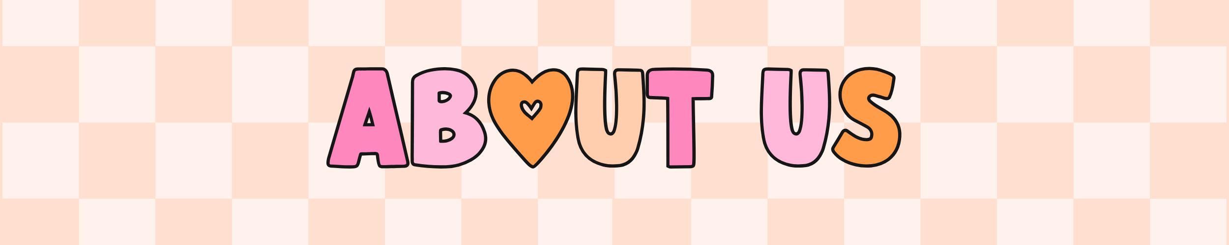 Banner promoting the "About Us" section of the website, featuring the text "About Us" in a decorative font with a heart detail on a light pink and beige checkered background.